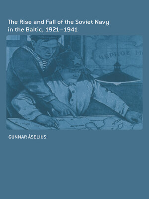 cover image of The Rise and Fall of the Soviet Navy in the Baltic 1921-1941